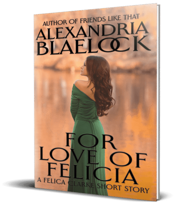 The cover of "For Love of Felicia" by Alexandria Blaelock shows a woman standing by a lake with her back to the camera.